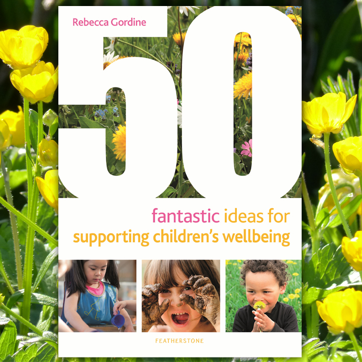 50 Fantastic Ideas For Supporting Childrens Wellbeing - Early Years Direct