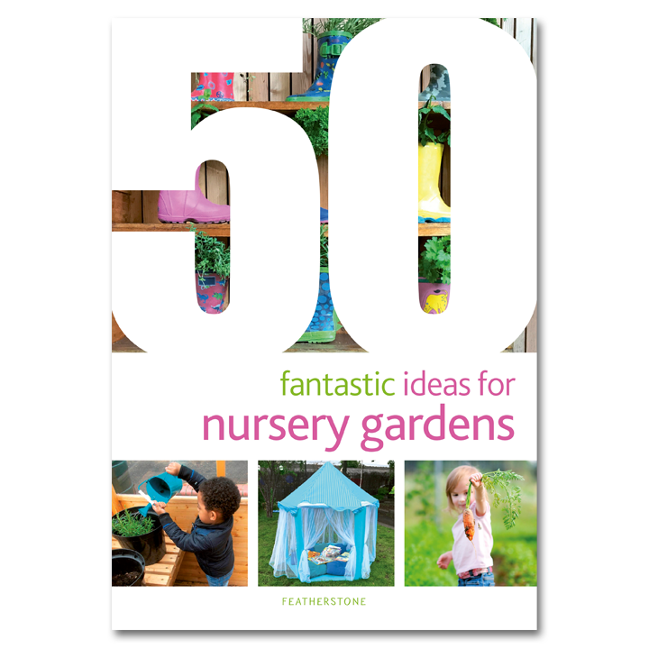 50 Fantastic Ideas for Nursery Gardens - Early Years Direct